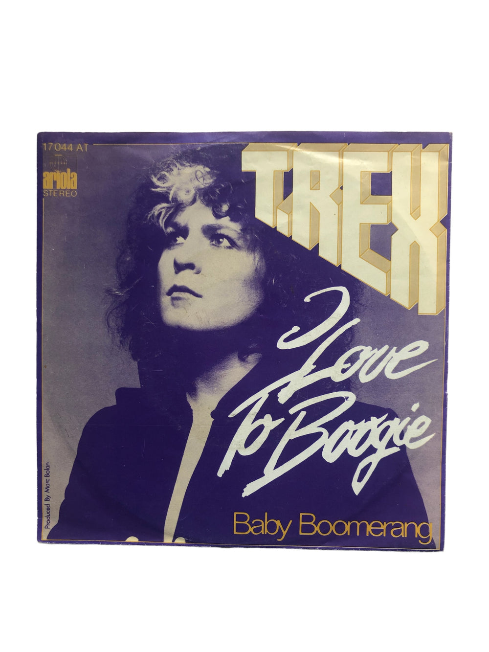 T. Rex ‎– Marc Bolan I Love To Boogie 7 Inch Vinyl Ariola Germany Preloved: 1976