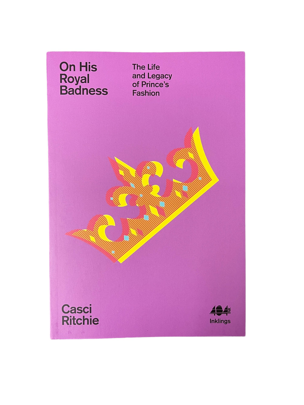 Prince – On His Royal Badness The Life and Legacy of Prince's Fashion Soft Backed Book Casci Ritchie NEW